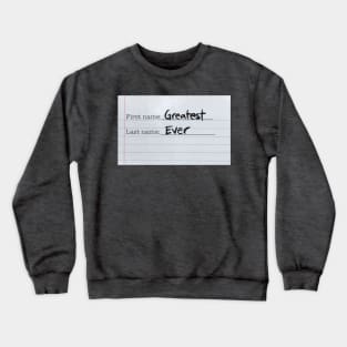 Greatest Ever Crewneck Sweatshirt